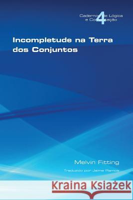 Incompletetude Na Terra DOS Conjuntos Fitting, Melvin 9781848901094 College Publications - książka