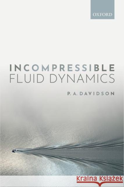 Incompressible Fluid Dynamics P. A. Davidson 9780198869092 Oxford University Press, USA - książka