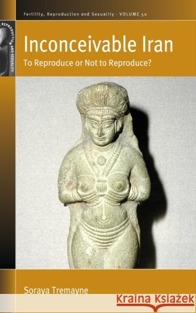 Inconceivable Iran: To Reproduce or Not to Reproduce? Soraya Tremayne 9781800736719 Berghahn Books - książka