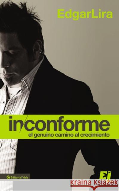 Inconforme = Dissatisfied Lira, Edgar 9780829764888 Vida Publishers - książka