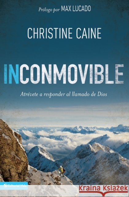 Inconmovible: Atrévete a responder el llamado de Dios = Undaunted Caine, Christine 9780829765458 Vida Publishers - książka