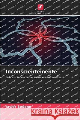 Inconscientemente Javier Sedano   9786206091813 Edicoes Nosso Conhecimento - książka