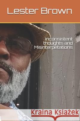 Inconsistance thoughts and Misinterpritations Lester Brown 9781087447469 Independently Published - książka