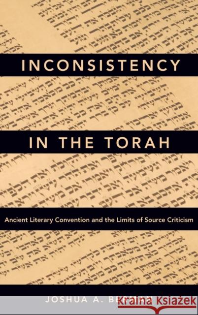 Inconsistency in the Torah: Ancient Literary Convention and the Limits of Source Criticism Joshua A. Berman 9780190658809 Oxford University Press, USA - książka