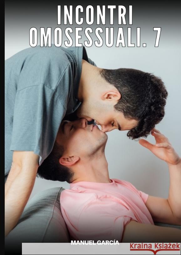 Incontri Omosessuali. 7 García, Manuel 9783384705310 Manuel García - książka
