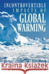 Incontrovertible Impacts of Global Warming D. Raveendranathan 9781648056208 Notion Press