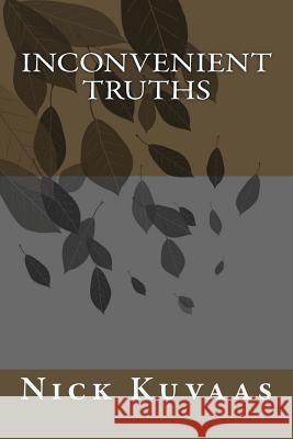 Inconvenient Truths Nick Kuvaas 9781494977771 Createspace - książka