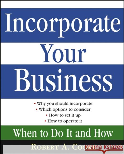 Incorporate Your Business: When to Do It and How Cooke, Robert A. 9780471669524 John Wiley & Sons - książka