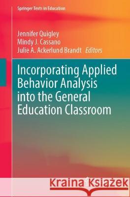 Incorporating Applied Behavior Analysis into the General Education Classroom  9783031358241 Springer International Publishing - książka