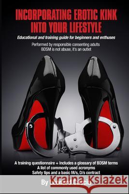 Incorporating erotic kink into your lifestyle.: Educational and training guide for beginners and enthuses. Cascia, Leonard 9781981138777 Createspace Independent Publishing Platform - książka
