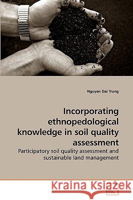 Incorporating ethnopedological knowledge in soil quality assessment Dai Trung, Nguyen 9783639202755 VDM Verlag - książka