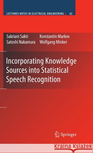 Incorporating Knowledge Sources Into Statistical Speech Recognition Sakti, Sakriani 9780387858296 Springer - książka