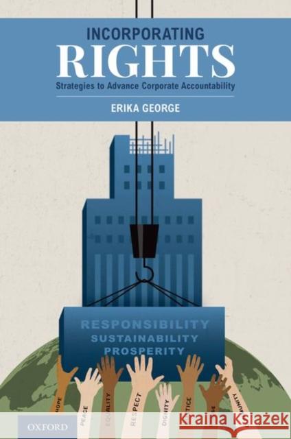 Incorporating Rights: Strategies to Advance Corporate Accountability George, Erika 9780199941483 Oxford University Press, USA - książka