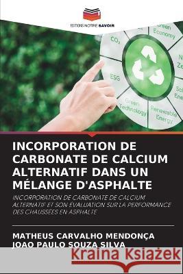 Incorporation de Carbonate de Calcium Alternatif Dans Un Mélange d'Asphalte Matheus Carvalho Mendonça, João Paulo Souza Silva 9786205280898 Editions Notre Savoir - książka