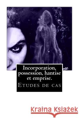 Incorporation, possession hantise et emprise: études de cas Tavernier, Jérémy 9781533158093 Createspace Independent Publishing Platform - książka