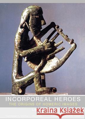 Incorporeal Heroes: The Origins of Homeric Images Leo S. Klejn 9781443841887 Cambridge Scholars Publishing - książka