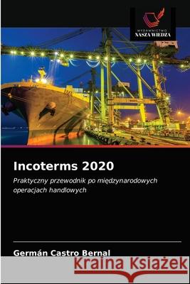 Incoterms 2020 Germán Castro Bernal 9786200934536 Wydawnictwo Nasza Wiedza - książka