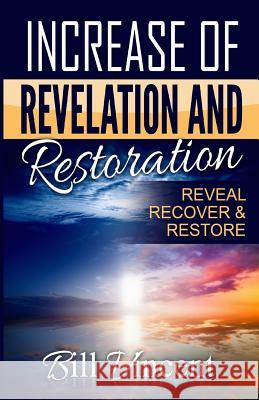 Increase of Revelation and Restoration: Reveal, Recover & Restore Bill Vincent 9781365757327 Revival Waves of Glory Ministries - książka