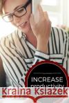 Increase Productivity - 5 Quick Hacks John Masterson 9781523602995 Createspace Independent Publishing Platform