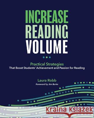 Increase Reading Volume: Practical Strategies That Boost Students\' Achievement and Passion for Reading Laura Robb Jim Burke 9780814151952 National Council of Teachers of English (Ncte - książka