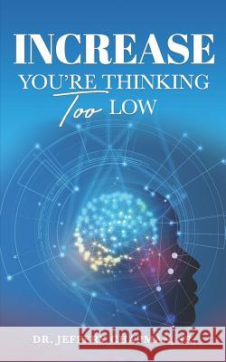 Increase: You Are Thinking Too Low Jeffery Chapma 9781732342552 Wms Press - książka
