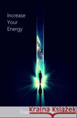 Increase Your Energy Frederick Dodson 9781541062924 Createspace Independent Publishing Platform - książka