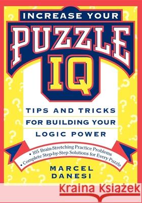 Increase Your Puzzle IQ: Tips and Tricks for Building Your Logic Power Marcel Danesi 9780471157250 John Wiley & Sons - książka