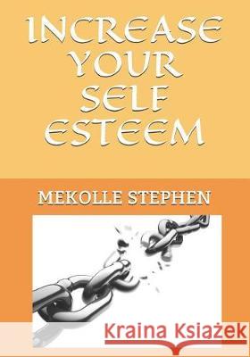 Increase Your Self Esteem Mekolle Stephen 9781071141236 Independently Published - książka