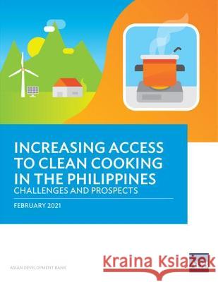 Increasing Access to Clean Cooking in the Philippines: Challenges and Prospects Asian Development Bank 9789292626952 Asian Development Bank - książka