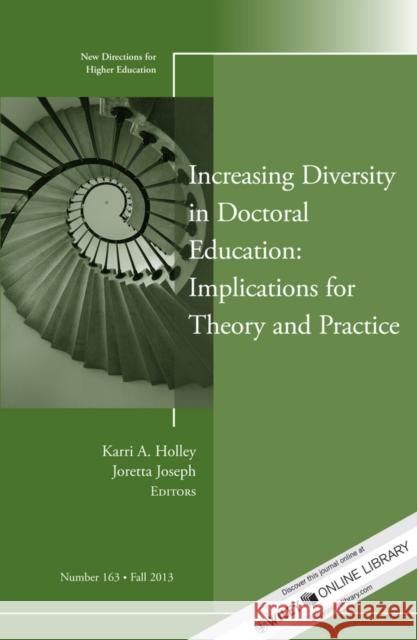 Increasing Diversity in Doctoral Education: Implications for Theory and Practice: New Directions for Higher Education, Number 163 Karri A. Holley, Joretta Joseph 9781118783580 John Wiley & Sons Inc - książka