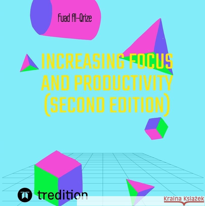 Increasing focus and productivity (Second edition) Al-Qrize, Fuad 9783347980563 tredition - książka