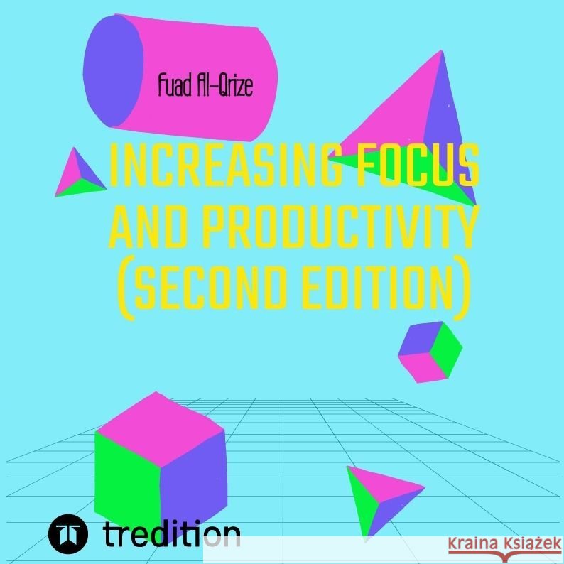 Increasing focus and productivity (Second edition) Al-Qrize, Fuad 9783347980587 tredition - książka
