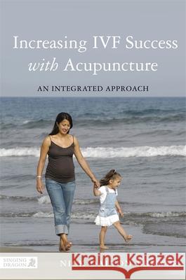 Increasing IVF Success with Acupuncture: An Integrated Approach Dalton-Brewer, Nick 9781848192188 Singing Dragon - książka