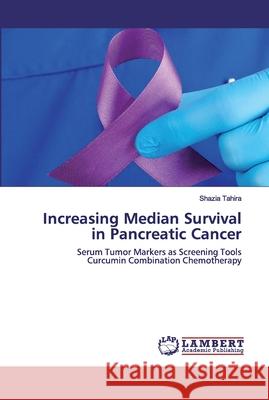 Increasing Median Survival in Pancreatic Cancer Tahira, Shazia 9786202530262 LAP Lambert Academic Publishing - książka