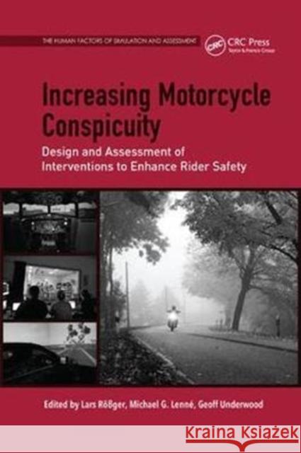 Increasing Motorcycle Conspicuity: Design and Assessment of Interventions to Enhance Rider Safety Rossger, Lars|||Lenne, Michael G. 9781138747647 The Human Factors of Simulation and Assessmen - książka