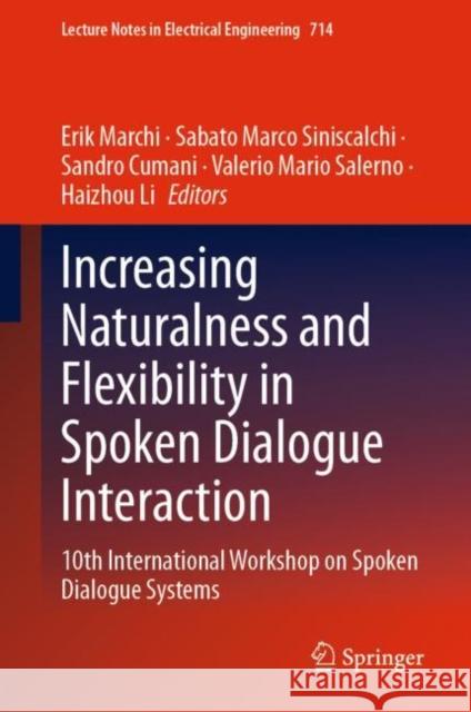 Increasing Naturalness and Flexibility in Spoken Dialogue Interaction: 10th International Workshop on Spoken Dialogue Systems Erik Marchi Sabato Marco Siniscalchi Sandro Cumani 9789811593222 Springer - książka