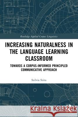 Increasing Naturalness in the Language Learning Classroom Szilvia Szita 9781032786674 Taylor & Francis Ltd - książka