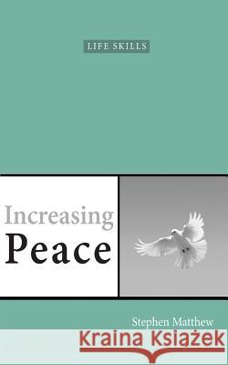 Increasing Peace: How to find true peace of mind Matthew, Stephen 9781908393814 River Publishing & Media Ltd - książka