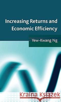 Increasing Returns and Economic Efficiency Yew-Kwang Ng 9780230202092 Palgrave MacMillan - książka