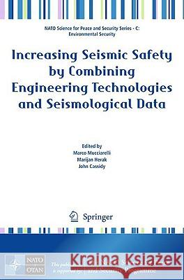 Increasing Seismic Safety by Combining Engineering Technologies and Seismological Data Marco Mucciarelli Marijan Herak John Cassidy 9781402091940 Springer - książka