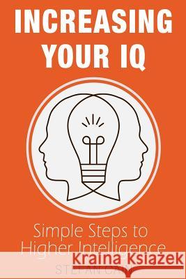 Increasing Your IQ: Simple Steps to Higher Intelligence Stefan Cain 9781548519544 Createspace Independent Publishing Platform - książka