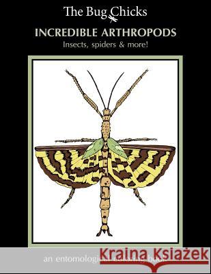 Incredible Arthropods: Insects, spiders & more! Chicks, The Bug 9781622095025 Primedia E-Launch LLC - książka