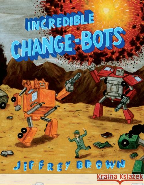 Incredible Change-Bots Jeffrey Brown 9781891830914  - książka