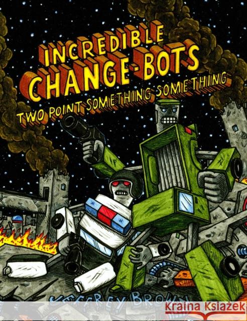 Incredible Change-Bots Two Point Something Something Jeffrey Brown 9781603093484 Top Shelf Productions - książka