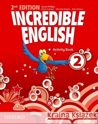 Incredible English  2E 2 WB OXFORD Phillips Sarah Grainger Kirstie Morgan Michaela 9780194442411 Oxford University Press - książka