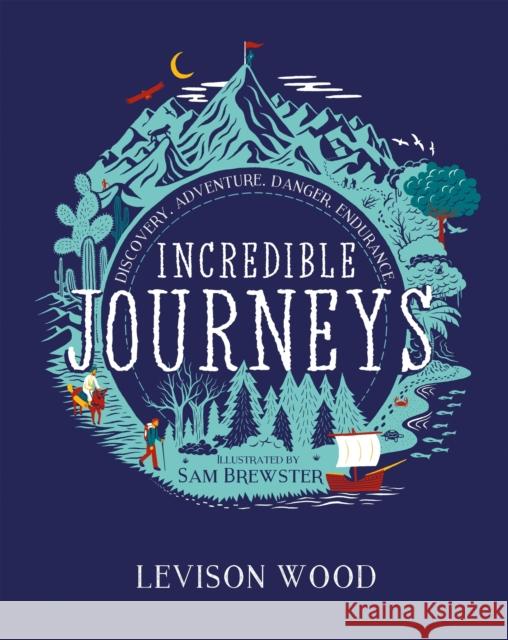 Incredible Journeys: Discovery, Adventure, Danger, Endurance Levison Wood 9781444982367 Hachette Children's Group - książka
