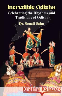 Incredible Odisha: Celebrating the Rhythms and Traditions of Odisha Sonali Sahu 9781645607120 Black Eagle Books - książka