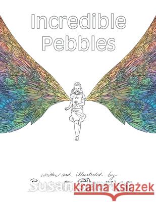 Incredible Pebbles Susan Shorter 9781481725088 Authorhouse - książka