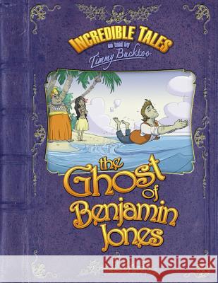 Incredible Tales as told by Timmy Bucktoo: The Ghost of Benjamin Jones Bryant, Wayne 9781494805678 Createspace - książka