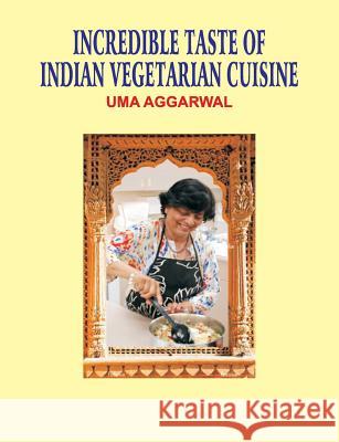 Incredible Taste of Indian Vegetarian Cuisine Uma Aggarwal 9789385926020 Allied Publishers Pvt. Ltd. - książka